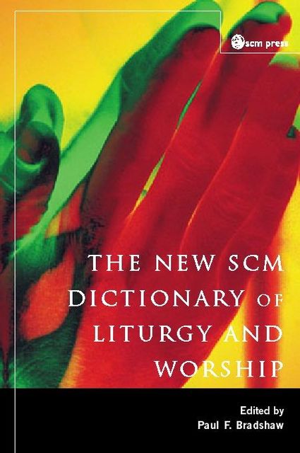 New SCM Dictionary of Liturgy and Worship, Paul Bradshaw