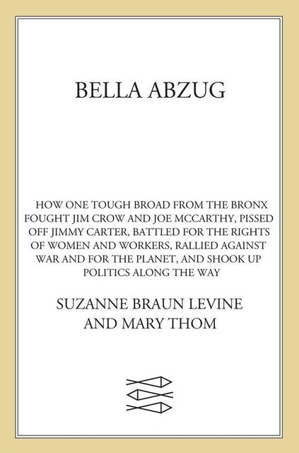 Bella Abzug, Suzanne Levine, Mary Thom