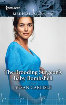 The Brooding Surgeon's Baby Bombshell, Susan Carlisle