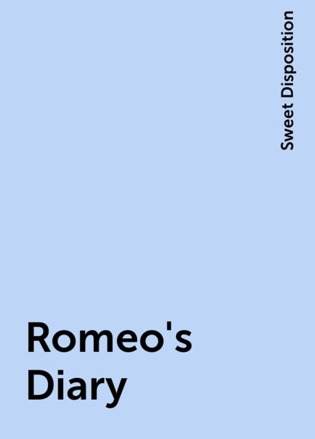 Romeo's Diary, Sweet Disposition