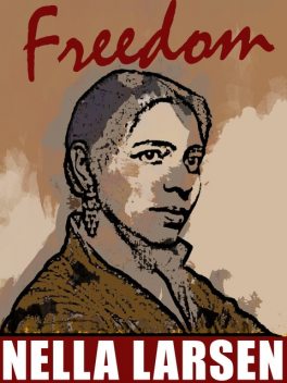 Freedom, Nella Larsen