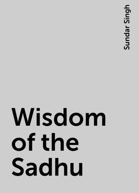 Wisdom of the Sadhu, Sundar Singh