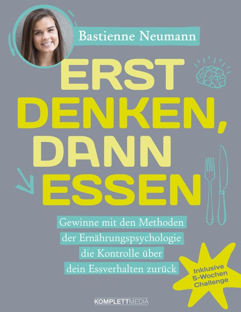 Erst DENKEN, dann ESSEN, Bastienne Neumann