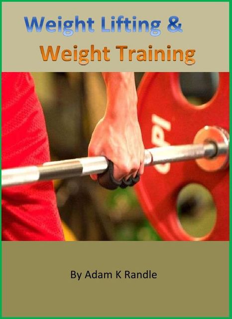 Weight Lifting & Weight Training, Adam Randle