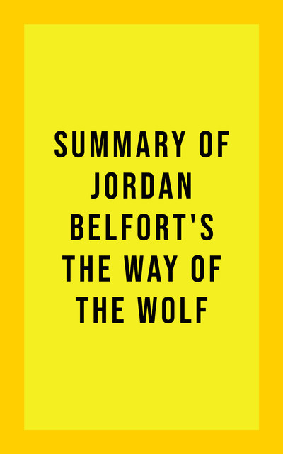 Summary of Jordan Belfort's The Way of the Wolf, IRB Media