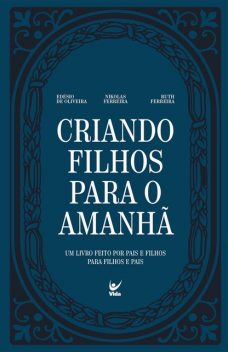 Criando filhos para o amanhã, Nikolas Ferreira, Edésio de Oliveira, Ruth Ferreira