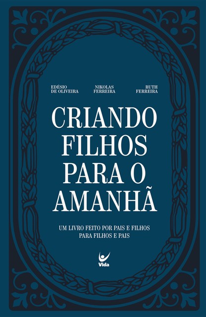 Criando filhos para o amanhã, Nikolas Ferreira, Edésio de Oliveira, Ruth Ferreira