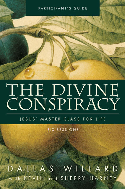 The Divine Conspiracy Participant's Guide, Dallas Willard