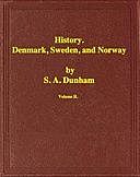 History of Denmark, Sweden, and Norway, Vol. II (of 2), S.A. Dunham