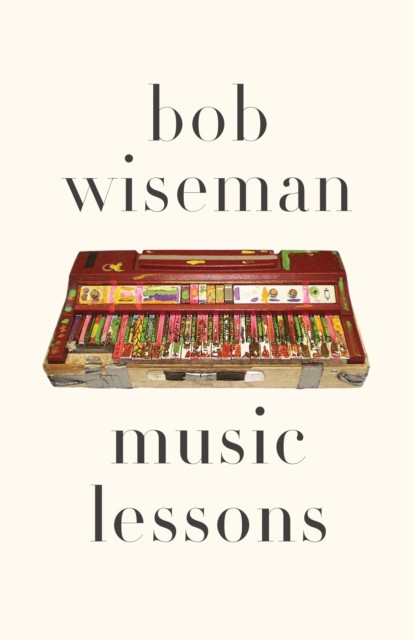 Music Lessons, Bob Wiseman