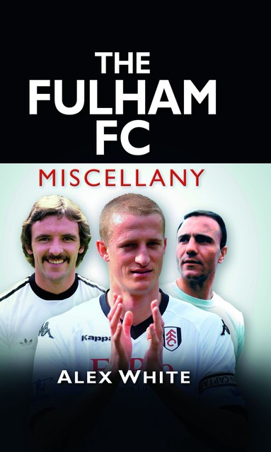 The Fulham FC Miscellany, Alex White
