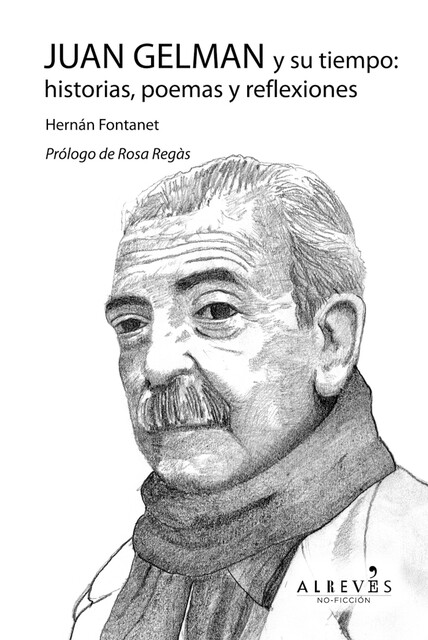 Juan Gelman y su tiempo: historias, poemas y reflexiones, Hernán Fontanet
