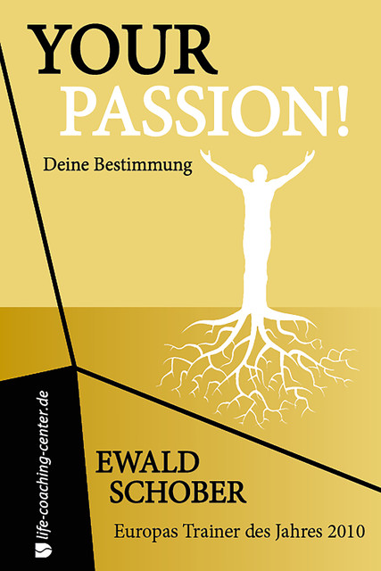 Your Passion! Deine Bestimmung, Ewald Schober