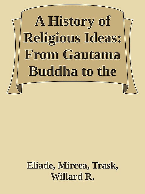 A History of Religious Ideas: From Gautama Buddha to the Triumph of Christianity \( PDFDrive.com \).epub, Trask, Willard R., Eliade, Mircea