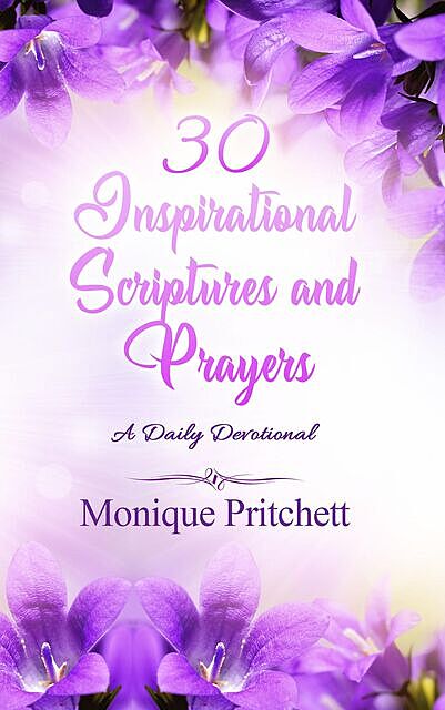 30 Inspirational Scriptures And Prayers, Monique Pritchett