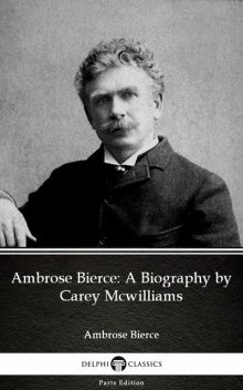 Ambrose Bierce: A Biography by Carey Mcwilliams (Illustrated), Carey McWilliams