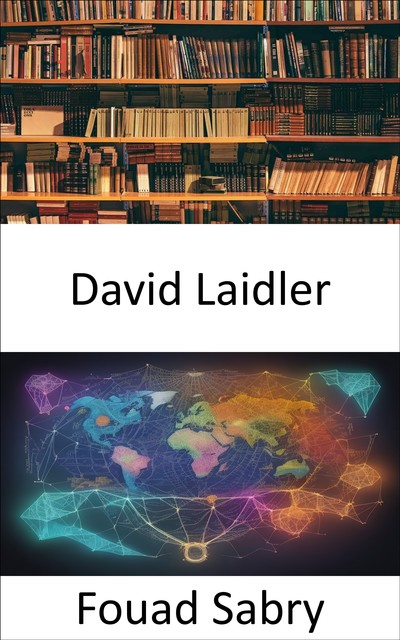 David Laidler, Fouad Sabry