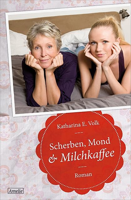 Scherben, Mond & Milchkaffee, Katharina E. Volk
