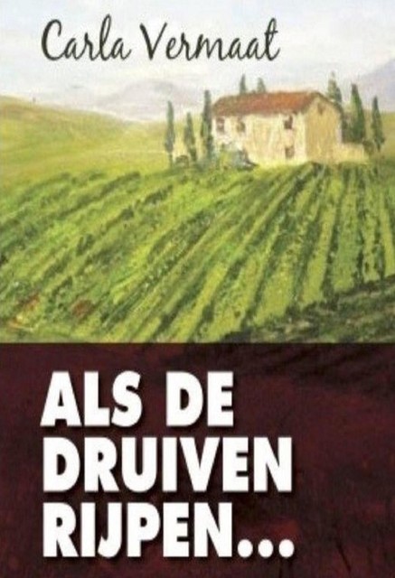 Als de druiven rijpen, Carla Vermaat