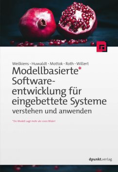 Modellbasierte Softwareentwicklung für eingebettete Systeme verstehen und anwenden, Jürgen Mottok, Tim Weilkiens, Alexander Huwaldt, Andreas Willert, Stephan Roth