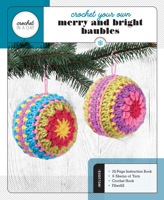 Crochet Your Own Merry and Bright Baubles, Katalin Galusz