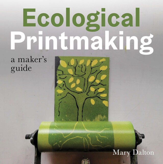 Ecological Printmaking, Mary Dalton