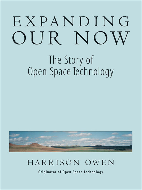 Expanding Our Now, Harrison H. Owen