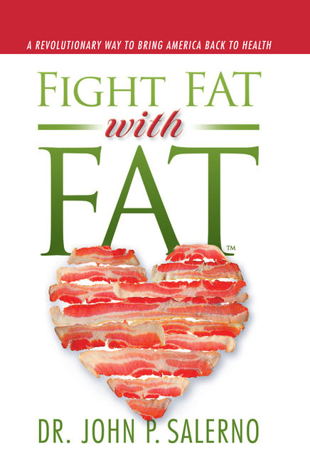 Fight Fat with Fat, John P.Salerno