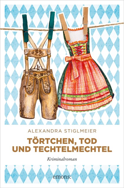 Törtchen, Tod und Techtelmechtel, Alexandra Stiglmeier