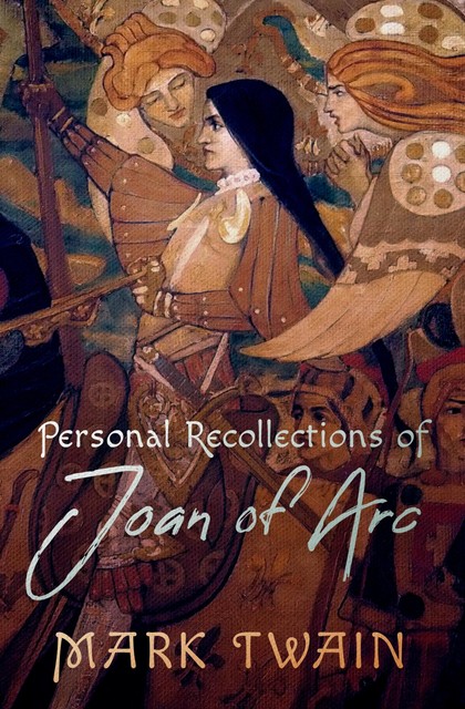 Personal Recollections Of Joan Of Arc, Mark Twain