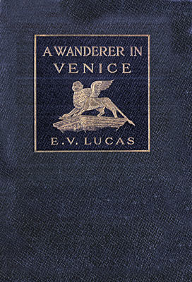 A Wanderer in Venice, E.V.Lucas