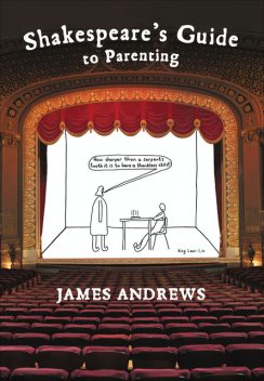 Shakespeare's Guide to Parenting, James Andrews