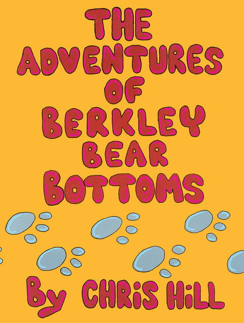 The Adventures Of Berkley Bear Bottoms, Chris Hill