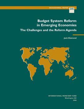 Budget System Reform in Emerging Economies: The Challenges and the Reform Agenda, Jack Diamond