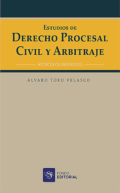 Estudios de Derecho Procesal Civil y Arbitraje, Alvaro Tord Velasco