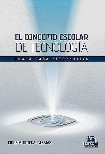 El concepto escolar de tecnología, Jorge Mario Ortega Iglesias