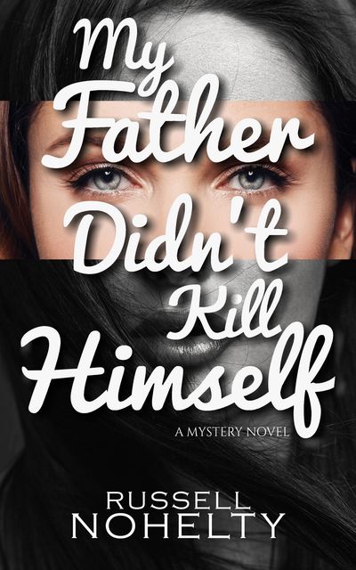 My Father Didn't Kill Himself, Russell Nohelty