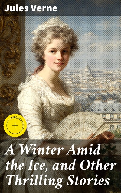 A Winter Amid the Ice, and Other Thrilling Stories, Jules Verne