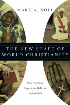 New Shape of World Christianity, Mark A. Noll