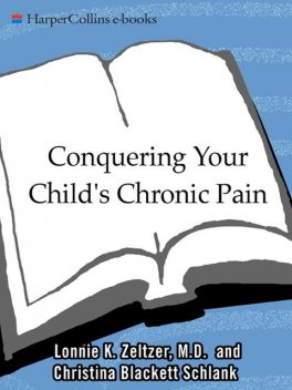 Conquering Your Child's Chronic Pain, Christina Blackett Schlank, Lonnie K. Zeltzer