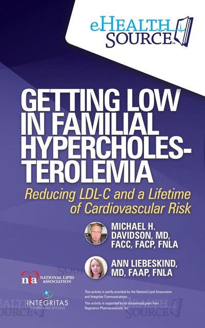 Getting Low in Familial Hypercholesterolemia, Michael Davidson, FAAP, FACP, FACC, FNLA, Ann Liebeskind