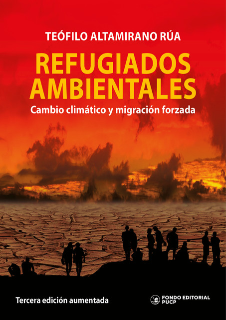 Refugiados ambientales: cambio climático y migración forzada, Teófilo Altamirano Rua