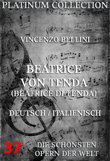 Beatrice von Tenda (Beatrice di Tenda), Vincenzo Bellini, Felice Romani