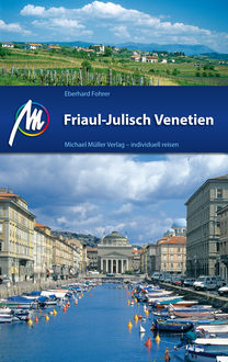 Friaul-Julisch Venetien Reiseführer Michael Müller Verlag, Eberhard Fohrer
