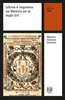 Libros e imprenta en México en el siglo XVI, Marina Garone Gravier