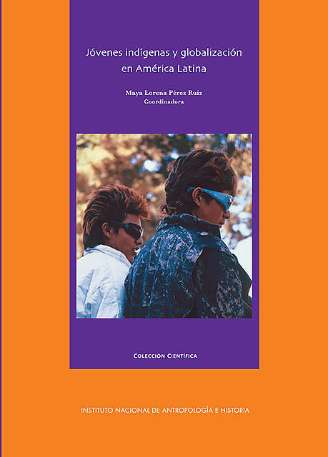 Jóvenes indígenas y globalización en América Latina, Maya Lorena Pérez Ruiz