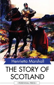 The Story of Scotland, Henrietta Marshall