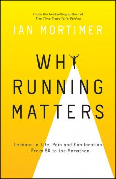Why Running Matters, Ian Mortimer