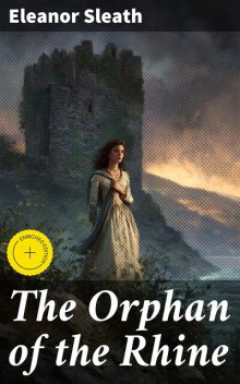 The Orphan of the Rhine, Eleanor Sleath