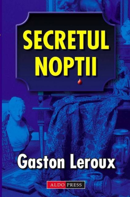 Secretul noptii, Gaston Leroux